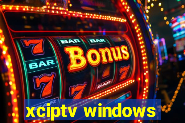 xciptv windows